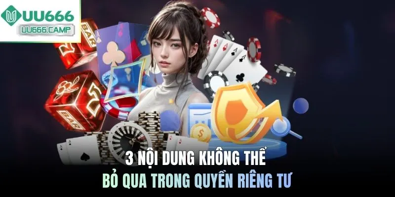 3 nội dung không thể bỏ qua trong quyền riêng tư