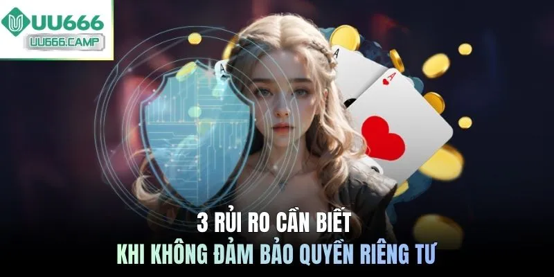 3 rủi ro cần biết khi không đảm bảo quyền riêng tư