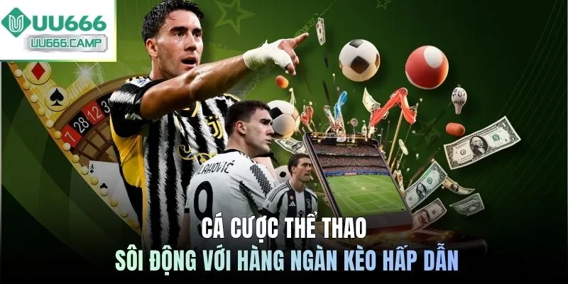 Cá cược Thể Thao sôi động với hàng ngàn kèo hấp dẫn