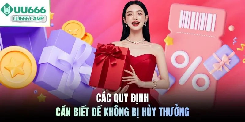 Các quy định cần biết để không bị hủy thưởng