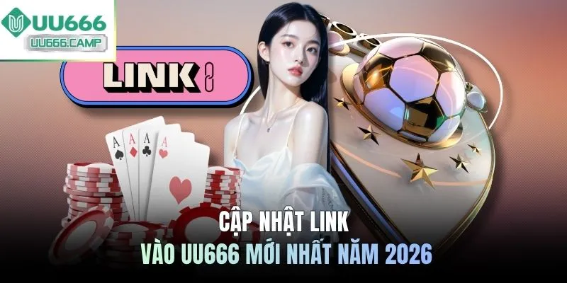 Cập nhật link vào UU666 mới nhất năm 2026