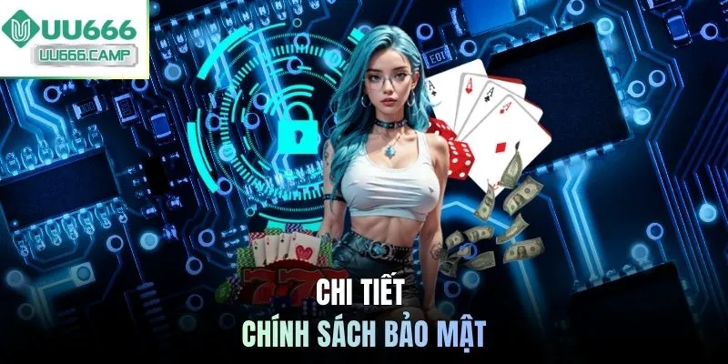 Chi tiết chính sách bảo mật