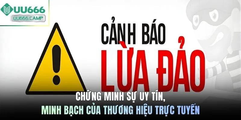 Chứng minh sự uy tín, minh bạch của thương hiệu trực tuyến