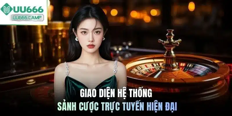 Giao diện hệ thống sảnh cược trực tuyến hiện đại