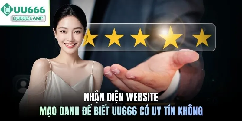 Nhận diện website mạo danh để biết UU666 có uy tín không