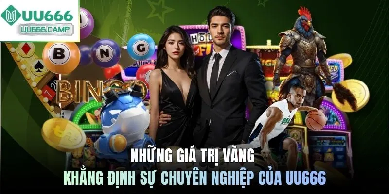 Những giá trị vàng khẳng định sự chuyên nghiệp của UU666