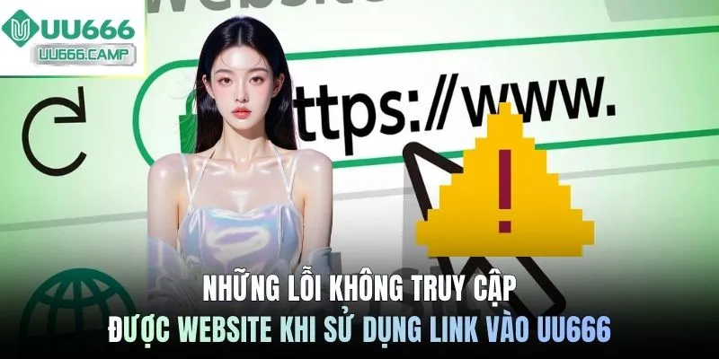 Những lỗi không truy cập được website khi sử dụng link vào UU666