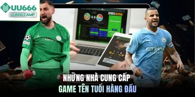 Những nhà cung cấp game tên tuổi hàng đầu