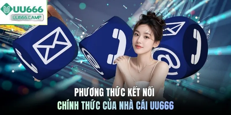Phương thức kết nối chính thức của nhà cái UU666