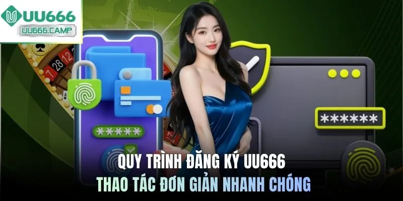 Quy trình đăng ký UU666 thao tác đơn giản nhanh chóng