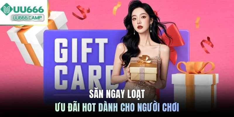Săn ngay loạt ưu đãi hot dành cho người chơi