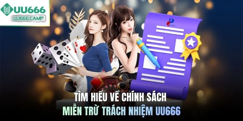 Tìm hiểu về chính sách miễn trừ trách nhiệm UU666