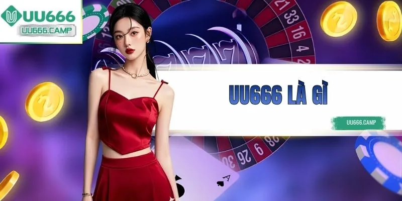 UU666 Là Gì