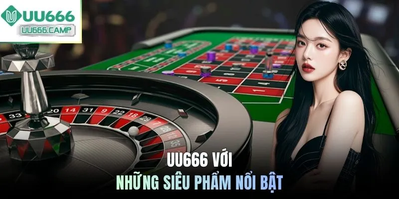 UU666 với những siêu phẩm nổi bật 