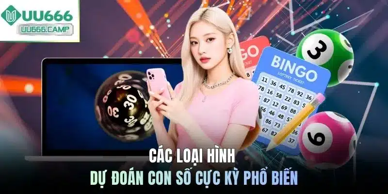 Các loại hình dự đoán con số cực kỳ phổ biến